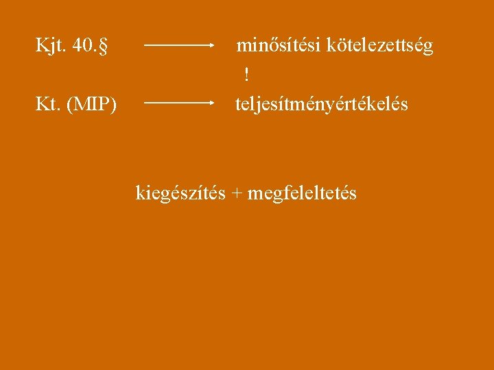 Kjt. 40. § Kt. (MIP) minősítési kötelezettség ! teljesítményértékelés kiegészítés + megfeleltetés 