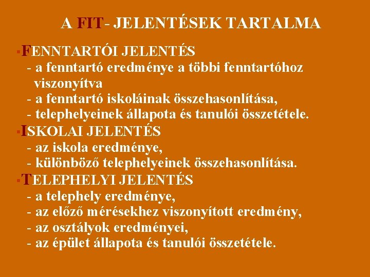 A FIT- JELENTÉSEK TARTALMA §FENNTARTÓI JELENTÉS - a fenntartó eredménye a többi fenntartóhoz viszonyítva