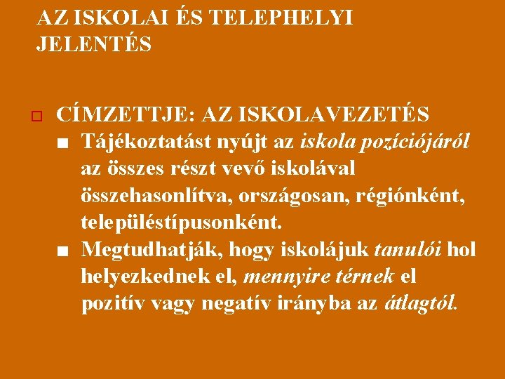 AZ ISKOLAI ÉS TELEPHELYI JELENTÉS o CÍMZETTJE: AZ ISKOLAVEZETÉS ■ Tájékoztatást nyújt az iskola