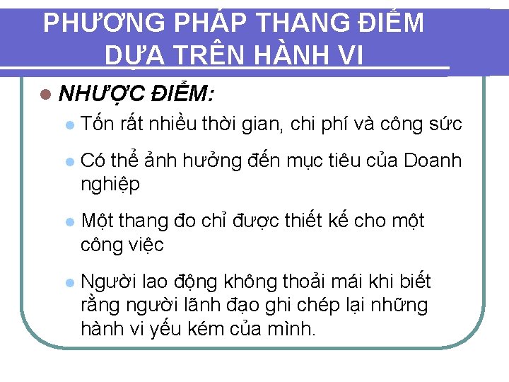 PHƯƠNG PHÁP THANG ĐIỂM DỰA TRÊN HÀNH VI l NHƯỢC ĐIỂM: l Tốn rất PHƯƠNG PHÁP THANG ĐIỂM DỰA TRÊN HÀNH VI l NHƯỢC ĐIỂM: l Tốn rất