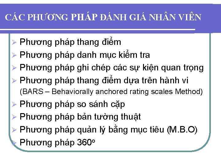 CÁC PHƯƠNG PHÁP ĐÁNH GIÁ NH N VIÊN Phương pháp thang điểm Ø Phương CÁC PHƯƠNG PHÁP ĐÁNH GIÁ NH N VIÊN Phương pháp thang điểm Ø Phương