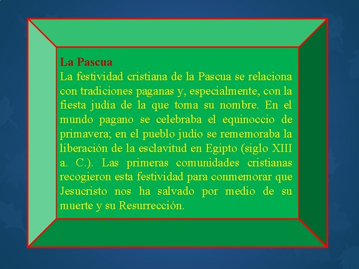 La Pascua La festividad cristiana de la Pascua se relaciona con tradiciones paganas y,