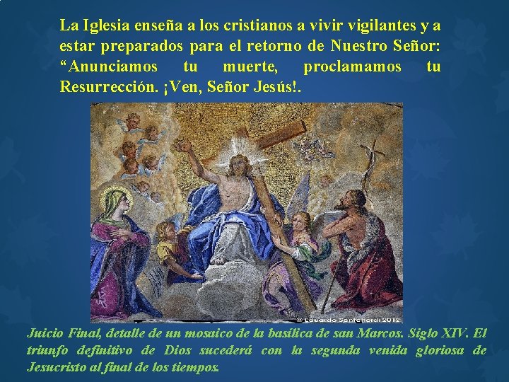 La Iglesia enseña a los cristianos a vivir vigilantes y a estar preparados para
