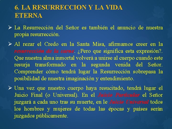 6. LA RESURRECCION Y LA VIDA ETERNA Ø La Resurrección del Señor es también