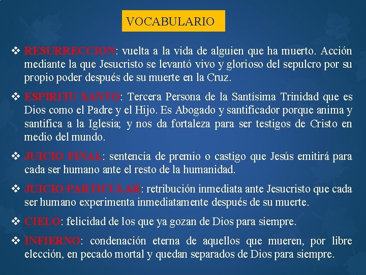 VOCABULARIO v RESURRECCION: vuelta a la vida de alguien que ha muerto. Acción mediante