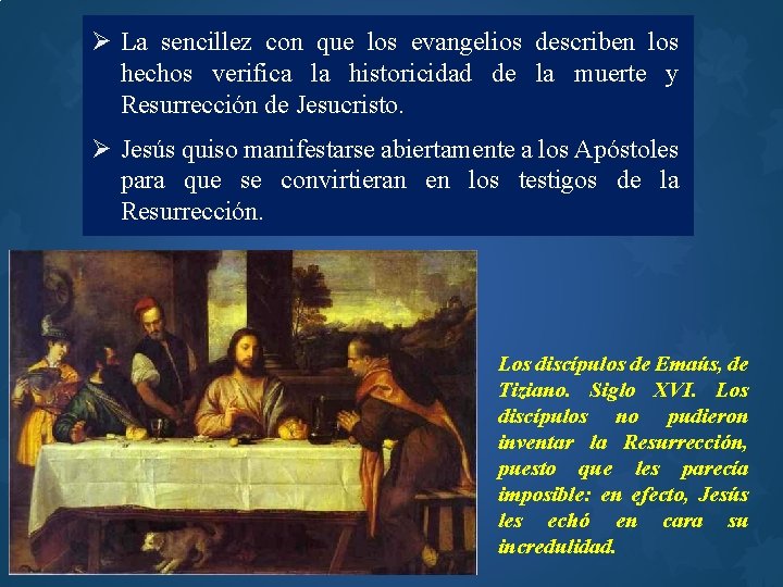 Ø La sencillez con que los evangelios describen los hechos verifica la historicidad de