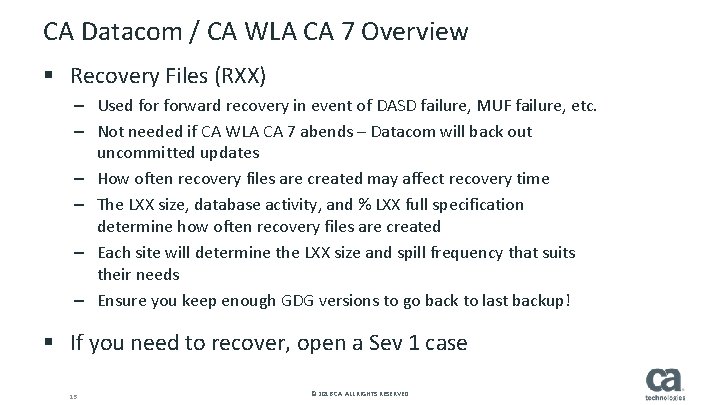 CA Datacom / CA WLA CA 7 Overview § Recovery Files (RXX) – Used CA Datacom / CA WLA CA 7 Overview § Recovery Files (RXX) – Used