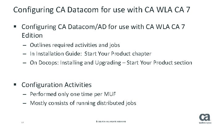 Configuring CA Datacom for use with CA WLA CA 7 § Configuring CA Datacom/AD Configuring CA Datacom for use with CA WLA CA 7 § Configuring CA Datacom/AD