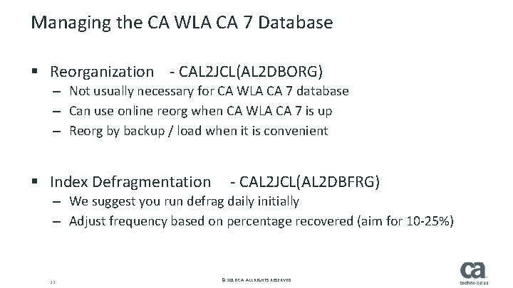 Managing the CA WLA CA 7 Database § Reorganization - CAL 2 JCL(AL 2 Managing the CA WLA CA 7 Database § Reorganization - CAL 2 JCL(AL 2