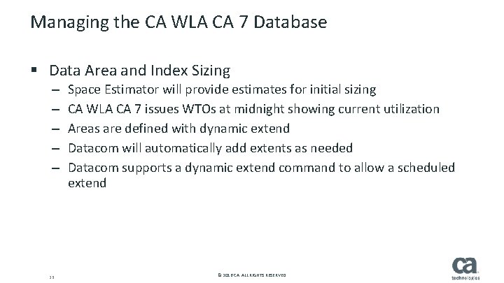 Managing the CA WLA CA 7 Database § Data Area and Index Sizing – Managing the CA WLA CA 7 Database § Data Area and Index Sizing –