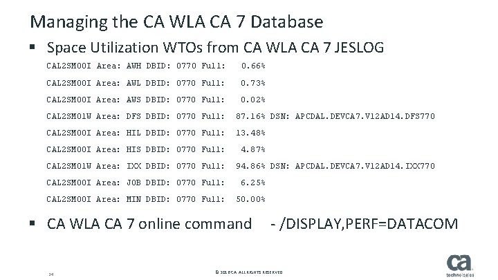 Managing the CA WLA CA 7 Database § Space Utilization WTOs from CA WLA Managing the CA WLA CA 7 Database § Space Utilization WTOs from CA WLA