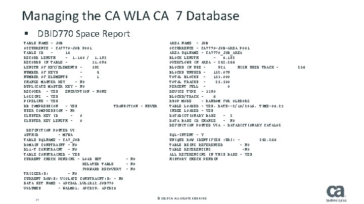 Managing the CA WLA CA 7 Database § DBID 770 Space Report TABLE NAME Managing the CA WLA CA 7 Database § DBID 770 Space Report TABLE NAME