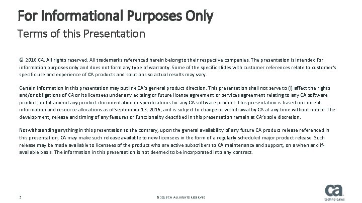 For Informational Purposes Only Terms of this Presentation © 2016 CA. All rights reserved. For Informational Purposes Only Terms of this Presentation © 2016 CA. All rights reserved.