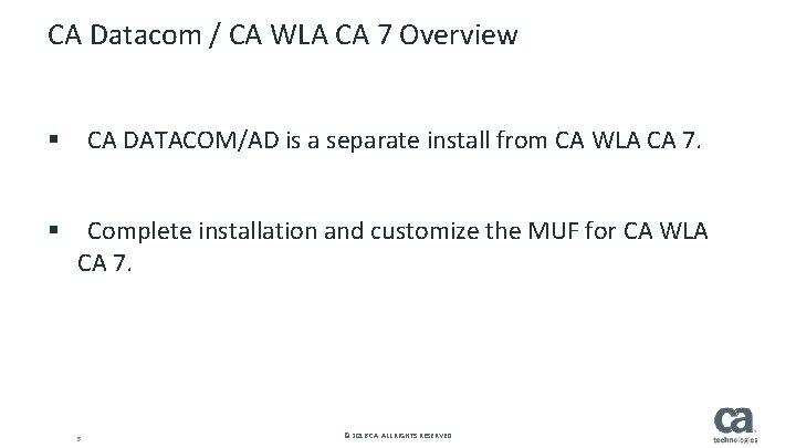 CA Datacom / CA WLA CA 7 Overview § CA DATACOM/AD is a separate CA Datacom / CA WLA CA 7 Overview § CA DATACOM/AD is a separate