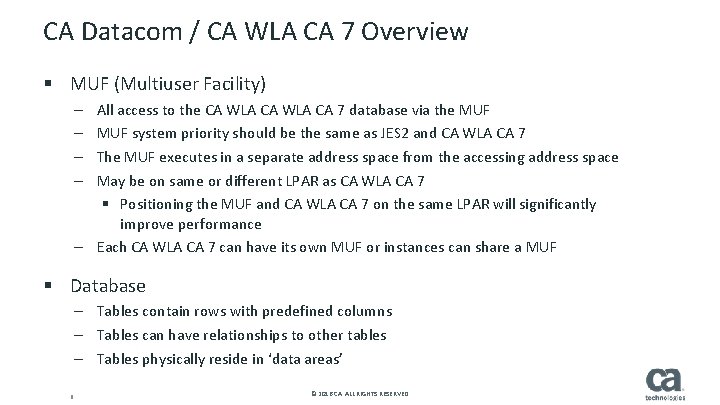 CA Datacom / CA WLA CA 7 Overview § MUF (Multiuser Facility) All access CA Datacom / CA WLA CA 7 Overview § MUF (Multiuser Facility) All access
