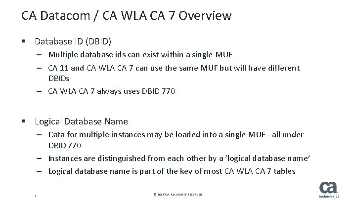 CA Datacom / CA WLA CA 7 Overview § Database ID (DBID) – Multiple CA Datacom / CA WLA CA 7 Overview § Database ID (DBID) – Multiple