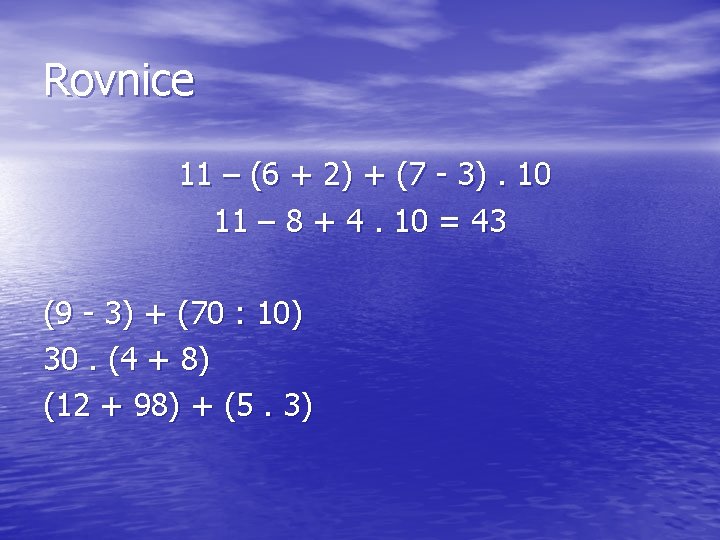 Rovnice 11 – (6 + 2) + (7 - 3). 10 11 – 8