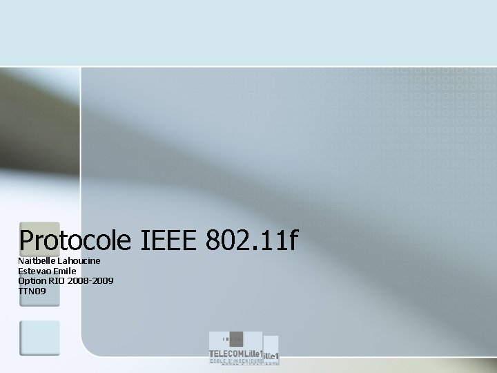 Protocole IEEE 802. 11 f Naitbelle Lahoucine Estevao Emile Option RIO 2008 -2009 TTN