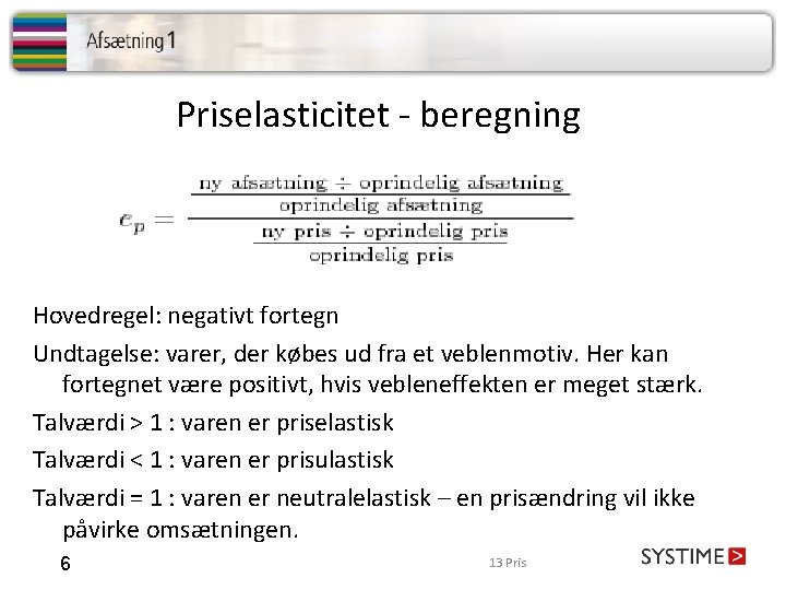 Priselasticitet - beregning Hovedregel: negativt fortegn Undtagelse: varer, der købes ud fra et veblenmotiv.