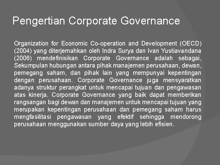 Pengertian Corporate Governance Organization for Economic Co-operation and Development (OECD) (2004) yang diterjemahkan oleh