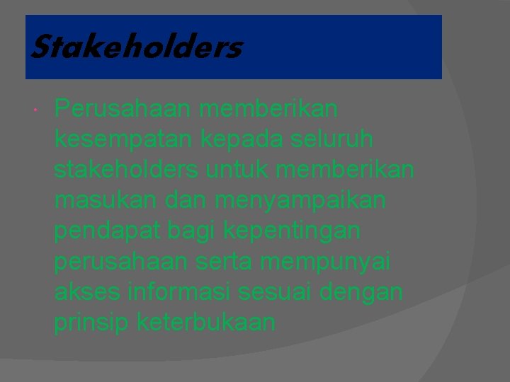 Stakeholders Perusahaan memberikan kesempatan kepada seluruh stakeholders untuk memberikan masukan dan menyampaikan pendapat bagi