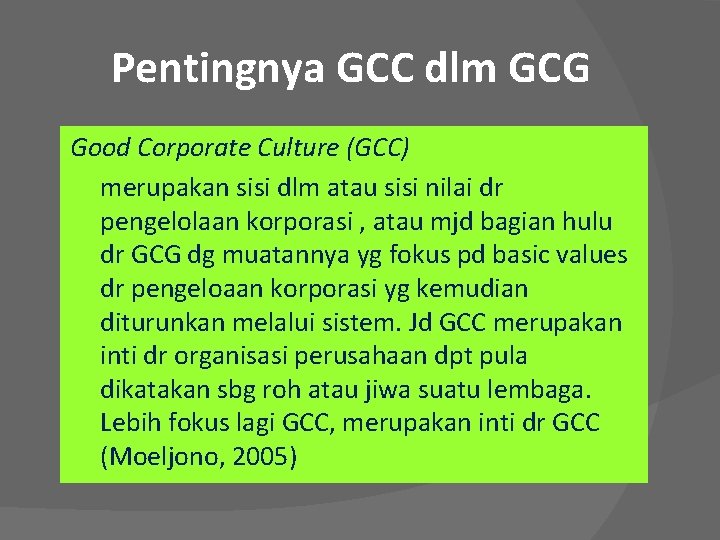 Pentingnya GCC dlm GCG Good Corporate Culture (GCC) merupakan sisi dlm atau sisi nilai