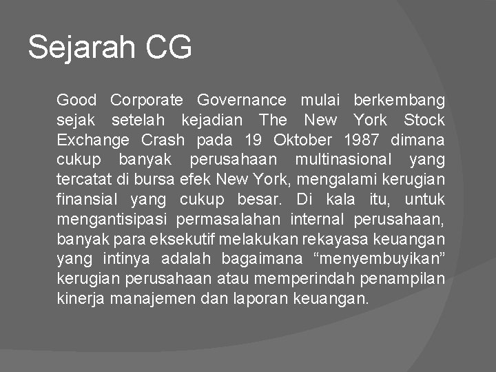 Sejarah CG Good Corporate Governance mulai berkembang sejak setelah kejadian The New York Stock