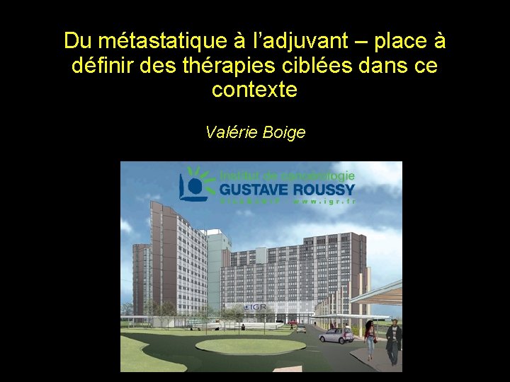 Du métastatique à l’adjuvant – place à définir des thérapies ciblées dans ce contexte