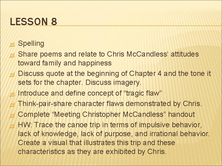 LESSON 8 Spelling Share poems and relate to Chris Mc. Candless’ attitudes toward family