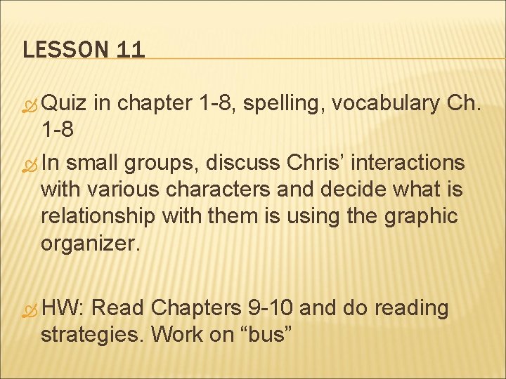 LESSON 11 Quiz in chapter 1 -8, spelling, vocabulary Ch. 1 -8 In small