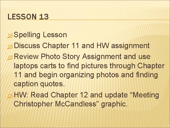 LESSON 13 Spelling Lesson Discuss Chapter 11 and HW assignment Review Photo Story Assignment