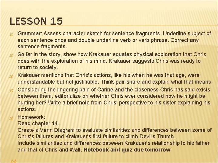 LESSON 15 Grammar: Assess character sketch for sentence fragments. Underline subject of each sentence