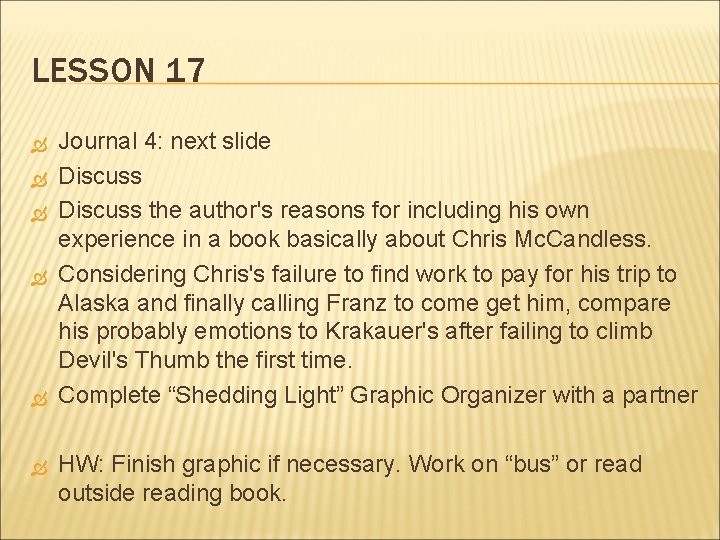 LESSON 17 Journal 4: next slide Discuss the author's reasons for including his own