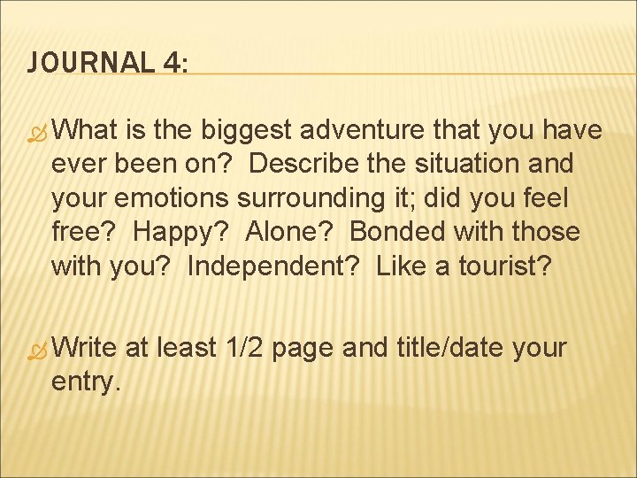 JOURNAL 4: What is the biggest adventure that you have ever been on? Describe