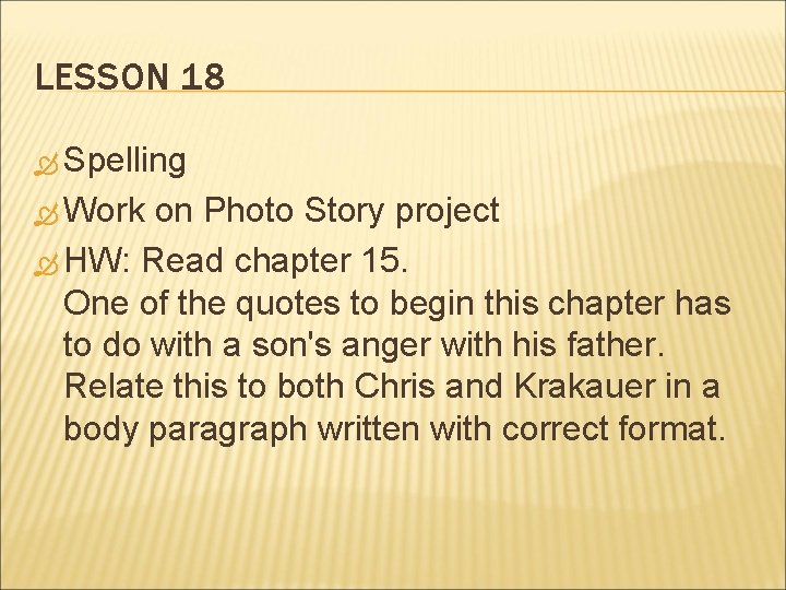 LESSON 18 Spelling Work on Photo Story project HW: Read chapter 15. One of