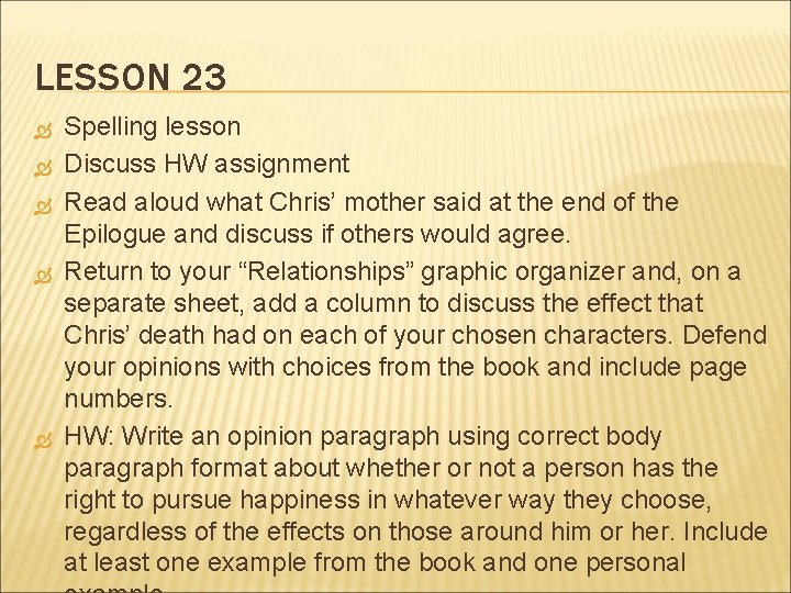 LESSON 23 Spelling lesson Discuss HW assignment Read aloud what Chris’ mother said at