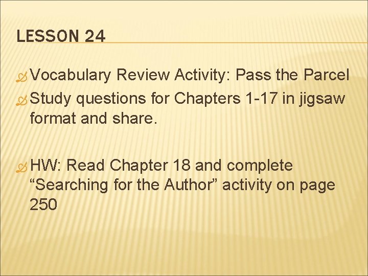 LESSON 24 Vocabulary Review Activity: Pass the Parcel Study questions for Chapters 1 -17