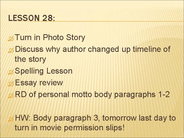 LESSON 28: Turn in Photo Story Discuss why author changed up timeline of the