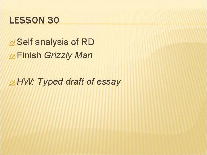 LESSON 30 Self analysis of RD Finish Grizzly Man HW: Typed draft of essay