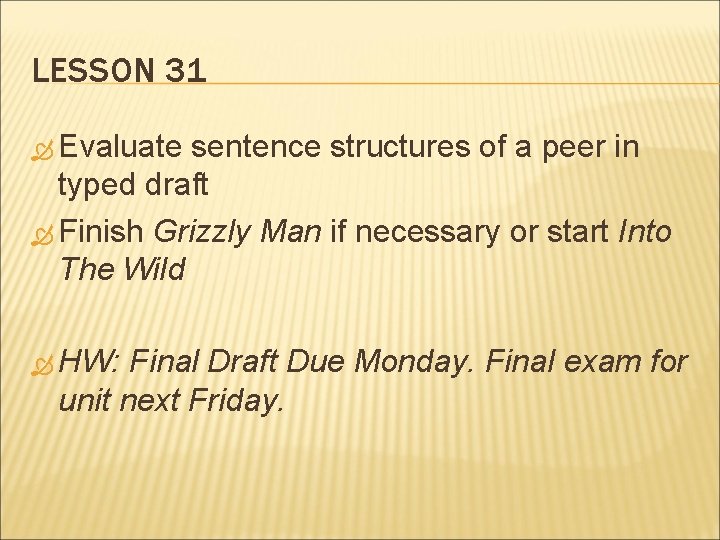 LESSON 31 Evaluate sentence structures of a peer in typed draft Finish Grizzly Man