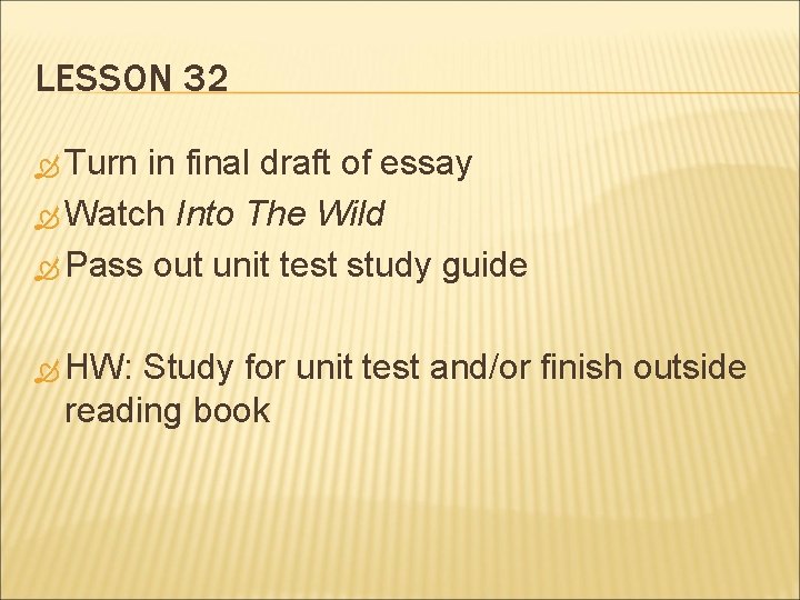 LESSON 32 Turn in final draft of essay Watch Into The Wild Pass out