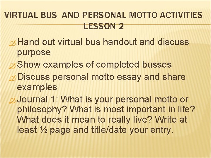 VIRTUAL BUS AND PERSONAL MOTTO ACTIVITIES LESSON 2 Hand out virtual bus handout and