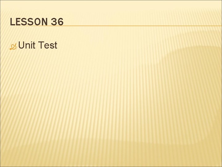 LESSON 36 Unit Test 