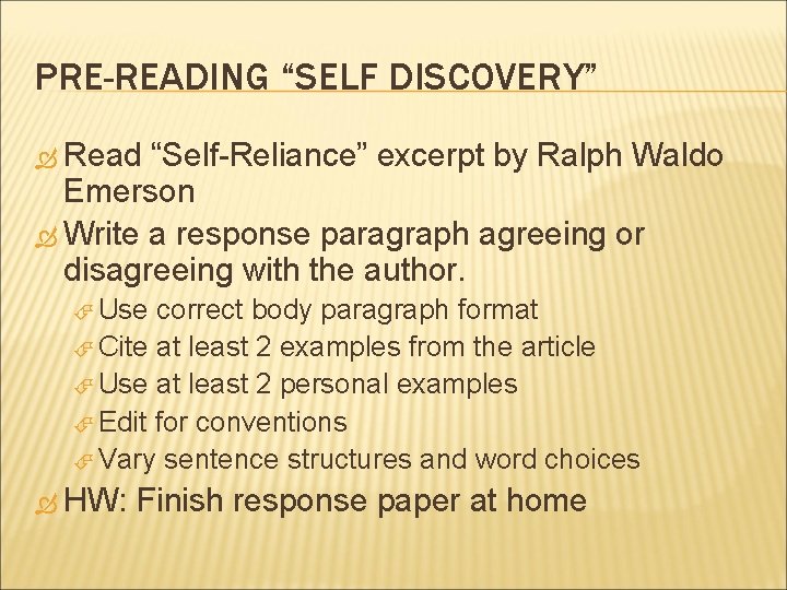PRE-READING “SELF DISCOVERY” Read “Self-Reliance” excerpt by Ralph Waldo Emerson Write a response paragraph