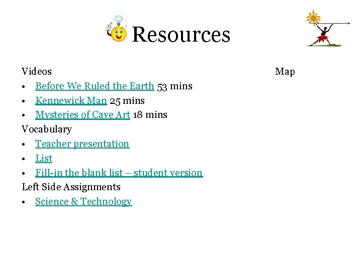 Resources Videos • Before We Ruled the Earth 53 mins • Kennewick Man 25