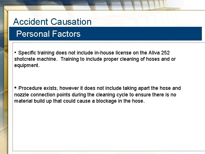 Accident Causation Personal Factors • Specific training does not include in-house license on the