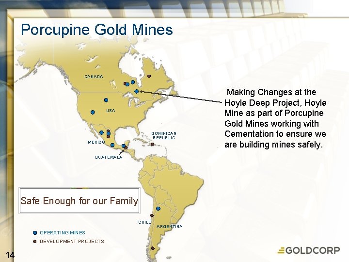 Porcupine Gold Mines CANADA USA DOMINICAN REPUBLIC MEXICO GUATEMALA Safe Enough for our Family