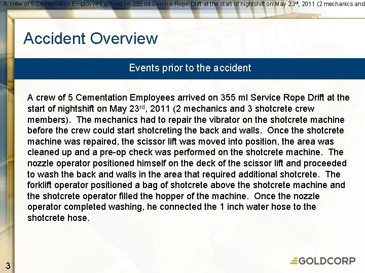 A crew of 5 Cementation Employees arrived on 355 ml Service Rope Drift at