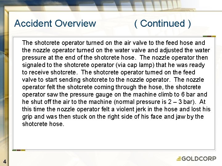 Accident Overview ( Continued ) The shotcrete operator turned on the air valve to