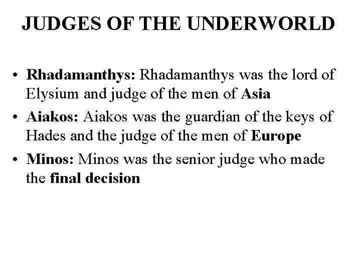 JUDGES OF THE UNDERWORLD • Rhadamanthys: Rhadamanthys was the lord of Elysium and judge